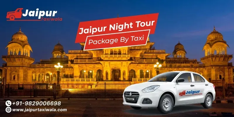 Jaipur Night Tour Package by Taxi